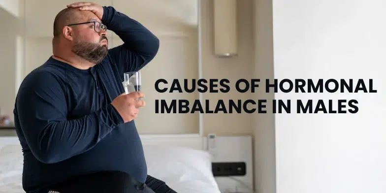 Causes of Hormonal Imbalance in Males